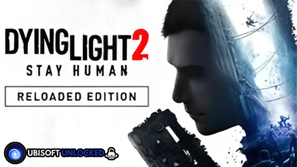 Dying Light 2 Stay Human: Reloaded Edition Free Download