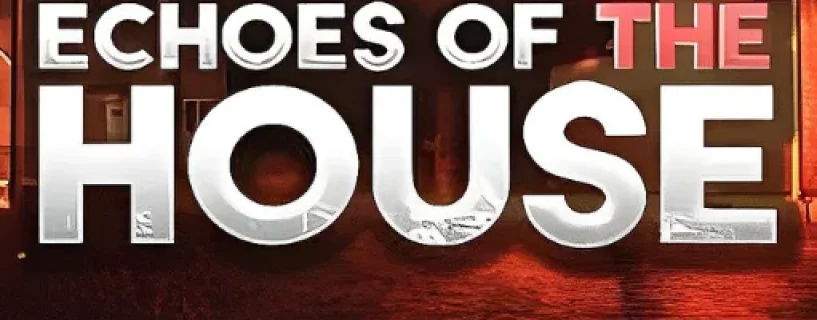 Echoes Of The House Free Download